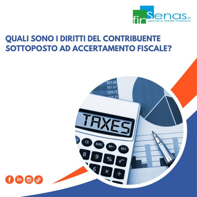 Quali sono i diritti del contribuente sottoposto ad accertamento fiscale? Quali sono i diritti del contribuente sottoposto ad accertamento fiscale?