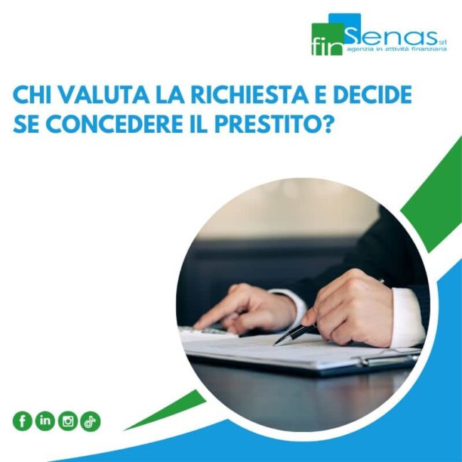 Chi valuta la richiesta e decide se concedere il prestito Chi valuta la richiesta e decide se concedere il prestito